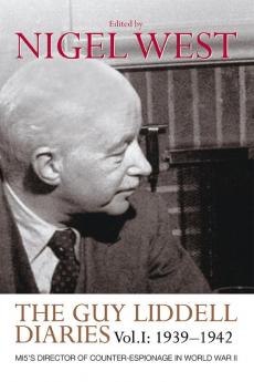 Guy Liddell Diaries Volume I: 1939-1942