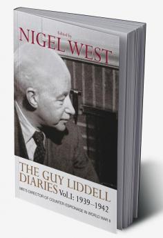 Guy Liddell Diaries Volume I: 1939-1942