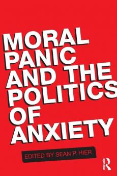Moral Panic and the Politics of Anxiety