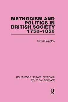 Methodism and Politics in British Society 1750-1850