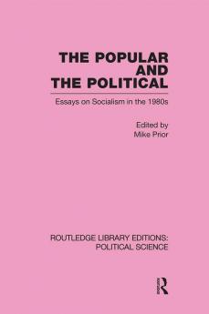 Popular and the Political Routledge Library Editions: Political Science Volume 43