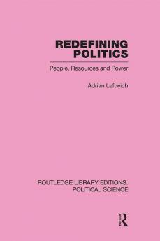 Redefining Politics Routledge Library Editions: Political Science Volume 45