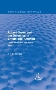 Robert Owen and the Owenites in Britain and America (Routledge Revivals)