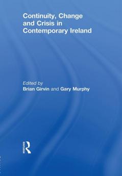 Continuity Change and Crisis in Contemporary Ireland