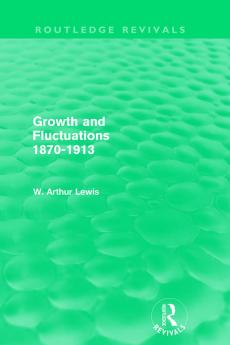 Growth and Fluctuations 1870-1913 (Routledge Revivals)