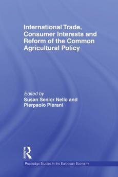 International Trade Consumer Interests and Reform of the Common Agricultural Policy