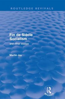 Fin de Siècle Socialism and Other Essays (Routledge Revivals)