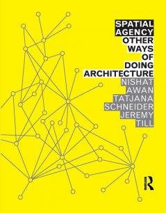 Spatial Agency: Other Ways of Doing Architecture