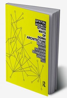 Spatial Agency: Other Ways of Doing Architecture