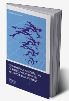 Eco-hydraulic Modelling of Eutrophication for Reservoir Management