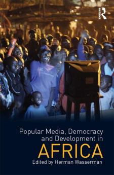 Popular Media Democracy and Development in Africa