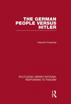 German People versus Hitler (RLE Responding to Fascism)