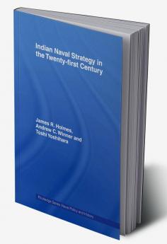 Indian Naval Strategy in the Twenty-first Century