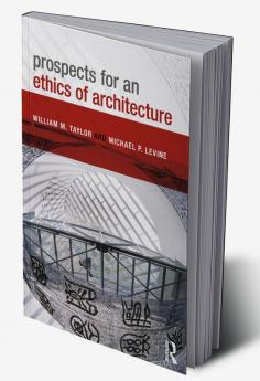 Prospects for an Ethics of Architecture