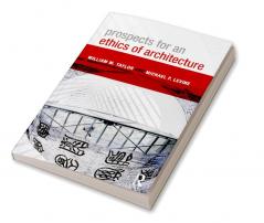 Prospects for an Ethics of Architecture