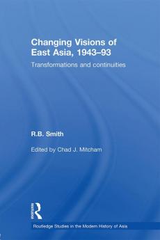 Changing Visions of East Asia 1943-93
