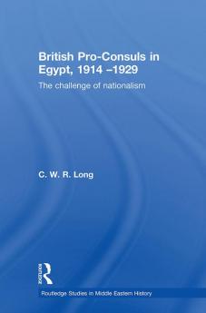 British Pro-Consuls in Egypt 1914-1929