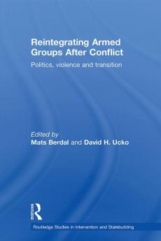 Reintegrating Armed Groups After Conflict