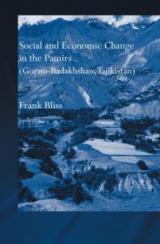 Social and Economic Change in the Pamirs (Gorno-Badakhshan Tajikistan)