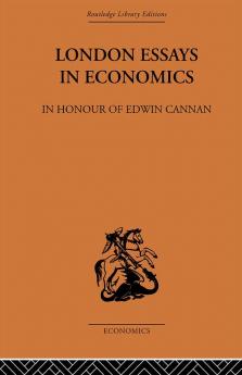 London Essays in Economics: In Honour of Edwin Cannan