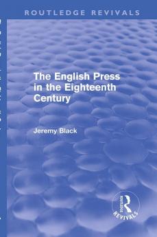 English Press in the Eighteenth Century (Routledge Revivals)