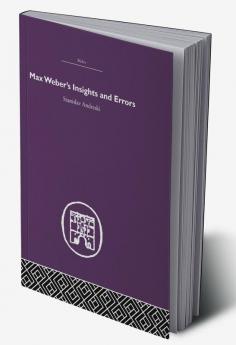 Max Weber's Insights and Errors