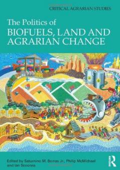 Politics of Biofuels Land and Agrarian Change