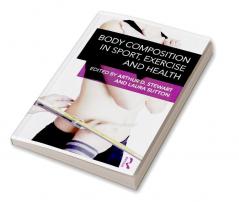 Body Composition in Sport Exercise and Health