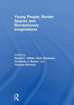 Young People Border Spaces and Revolutionary Imaginations