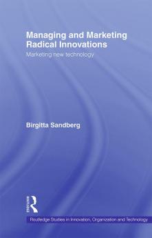 Managing and Marketing Radical Innovations