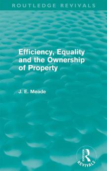 Efficiency Equality and the Ownership of Property (Routledge Revivals)