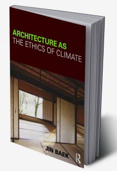 Architecture as the Ethics of Climate