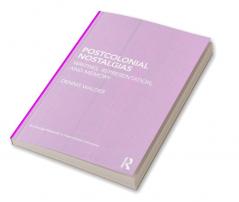 Postcolonial Nostalgias