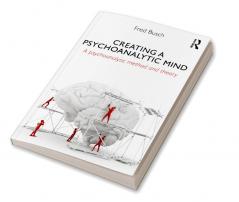 Creating a Psychoanalytic Mind