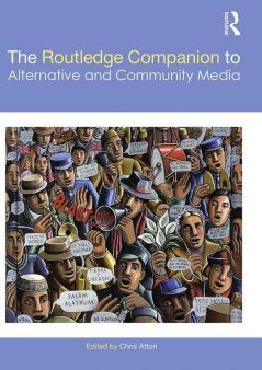 THE ROUTLEDGE COMPANION TO ALTERNATIVE AND COMMUNITY MEDIA