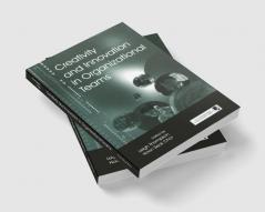 Creativity and Innovation in Organizational Teams