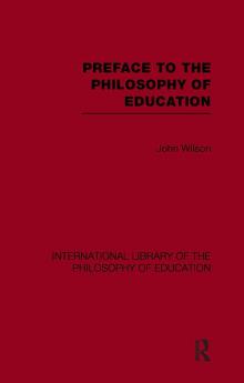 Preface to the philosophy of education (International Library of the Philosophy of Education Volume 24)