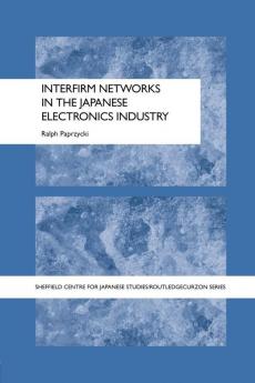 Interfirm Networks in the Japanese Electronics Industry