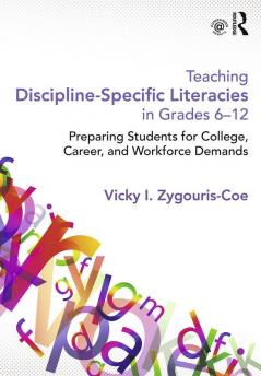 Teaching Discipline-Specific Literacies in Grades 6-12