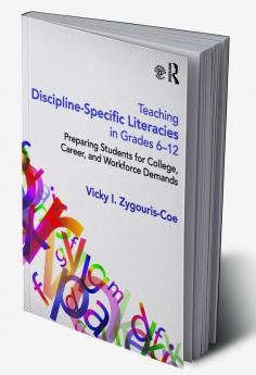Teaching Discipline-Specific Literacies in Grades 6-12