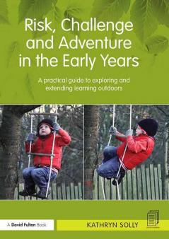 Risk Challenge and Adventure in the Early Years