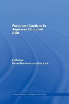 Forgotten Captives in Japanese-Occupied Asia