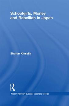 Schoolgirls Money and Rebellion in Japan