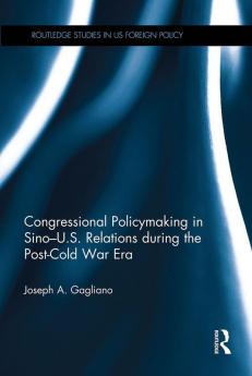 Congressional Policymaking in Sino-U.S. Relations during the Post-Cold War Era