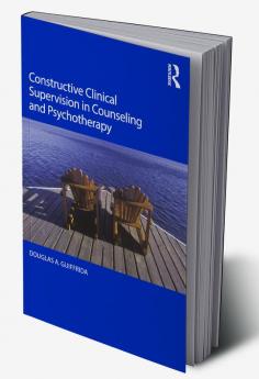 Constructive Clinical Supervision in Counseling and Psychotherapy