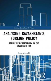 Analysing Kazakhstan's Foreign Policy