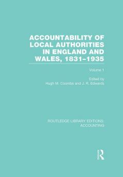Accountability of Local Authorities in England and Wales 1831-1935 Volume 1 (RLE Accounting)