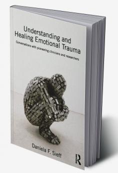 Understanding and Healing Emotional Trauma