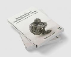 Understanding and Healing Emotional Trauma