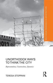 Unorthodox Ways to Think the City